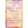 The Conscious Heart: Seven Soul-Choices That Create Your Relationship Destiny
