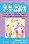 Brief Group Counselling: Integrating Individual and Group Cognitive-behavioural Approaches (Wiley Series in Brief Therapy & Counselling)