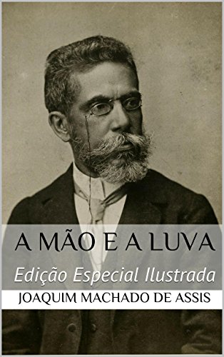 A Mão e a Luva (Edição Especial Ilustrada): Com biografia do autor e índice activo (Portuguese Edition)