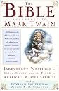 The Bible According to Mark Twain: Irreverent Writings on Eden, Heaven, and the Flood by America's Master Satirist