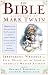 The Bible According to Mark Twain: Irreverent Writings on Eden, Heaven, and the Flood by America's Master Satirist