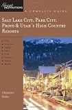 Salt Lake City, Park City, Provo & Utah's High Country Resorts: Great Destinations (Explorer's Great Destinations)