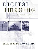 Digital Imaging: A Practical Approach (American Association for State and Local History)