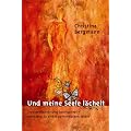Und meine Seele l�chelt: Transsexualit�t und Spiritualit�t � Mein Weg zu einem authentischen Selbst