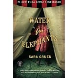 Water for Elephants: A Novel ~ Sara Gruen