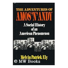 Adventures of Amos 'N' Andy: A Social History of an American Phenomenon
