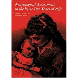 Click here to buy Neurological assessment in the first two years of life (Clinics in Developmental... by Giovanni Cioni and Eugenio Mercuri.