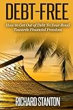 Debt-Free: How to Get Out of Debt To Your Road Towards Financial Freedom