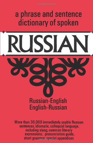A Phrase and Sentence Dictionary of Spoken Russian: Russian-English, English-Russian