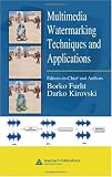 Multimedia Watermarking Techniques and Applications (Internet and Communications)
