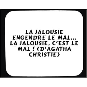 La jalousie engendre le Mal... La jalousie, c'est le Mal ! (d'Agatha Christie) tapis de souris d�cor�