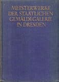 Meisterwerke der Staatlichen Gemaeldegalerie in Dresden (Meisterwerke der bedeutendsten Galerien Europas, 3)