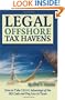 Legal Off Shore Tax Havens: How to Take LEGAL Advantage of the IRS Code and Pay Less in Taxes