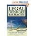Legal Off Shore Tax Havens: How to Take LEGAL Advantage of the IRS Code and Pay Less in Taxes
