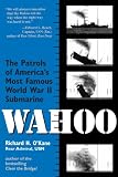 Wahoo: The Patrols of America s Most Famous World War II Submarine