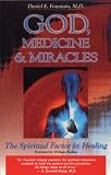 God, Medicine, and Miracles: The Spiritual Factor in Healing