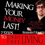 Benjamin Bonetti Making Your Money Last - 7 Steps To Debt Free Living Audio Book