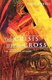 The crisis of the cross : the challenge at the heart of the Christian story