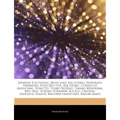 Articles on Japanese Electronic Musicians, Including: Nobukazu Takemura, Pizzicato Five, Aqi Fzono, Cornelius (Musician), Towa Tei, Tujiko Noriko, Tak