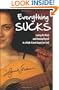 Everything Sucks: Losing My Mind and Finding Myself in a High School Quest for Cool