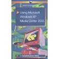 Using Microsoft Windows XP Media Center 2005 by T. Campbell and A. Edney