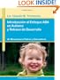 Introducci�n al Enfoque ABA en Autismo y Retraso de Desarrollo. Un Manual para Padres y Educadores. (Spanish Edition)
