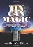 Tin Can Magic: Over 400 Recipes Made With Pantry Ingredients