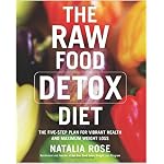 The Raw Food Detox Diet: The Five-Step Plan for Vibrant Health and Maximum Weight Loss book cover