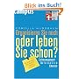 Organisieren Sie noch oder leben Sie schon? Zeitmanagement f�r kreative Chaoten