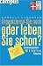 Organisieren Sie noch oder leben Sie schon?: Zeitmanagement f&uuml;r kreative Chaoten