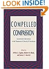 Compelled Compassion: Government Intervention in the Treatment of Critically Ill Newborns (Contemporary Issues in Biomedicine, Ethics, and Society)