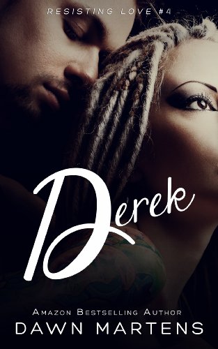 Derek (Resisting Love 4) by Dawn Martens