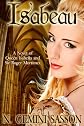 Isabeau, A Novel of Queen Isabella and Sir Roger Mortimer