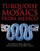Turquoise Mosaics from Mexico