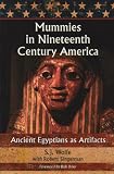 Mummies in Nineteenth Century America: Ancient Egyptian as Artifacts
