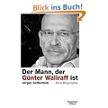 Der Mann, der G�nter Wallraff ist: Eine Biographie