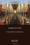 Judgement Calls: Principle and Politics in Constitutional Law
