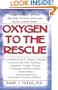 Oxygen to the Rescue: Oxygen Therapies and How They Help Overcome Disease, Promote Repair, and Improve Overall Function