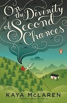 On the Divinity of Second Chances: A Novel