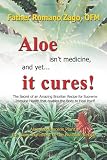 Aloe Isnt Medicine, and Yet . . . It Cures!