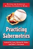 Practicing Sabermetrics: Putting the Science of Baseball Statistics to Work