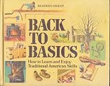 Reader`s Digest Back to Basics: How to Learn and Enjoy Traditional American Skills