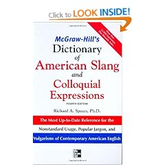 McGraw-Hill's Dictionary of American Slang and Colloquial Expressions: The Most Up-to-Date Reference for the Nonstandard Usage, Popular Jargon, and ... American English (McGraw-Hill ESL References)