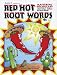 Red Hot Root Words: Mastering Vocabulary With Prefixes, Suffixes And Root Words (Book 2)