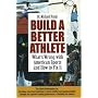 Build a Better Athlete: What's Wrong with American Sports and How to Fix it