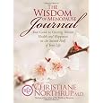The Wisdom of Menopause Journal: Your Guide to Creating Vibrant Health and Happiness in the Second Half of Your Life