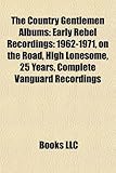 The Country Gentlemen Albums: Early Rebel Recordings: 1962-1971, on the Road, High Lonesome, 25 Years, Complete Vanguard Recordings-