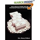  How to Become Wealthy Selling Informational Products on the Internet  by Stacey Chillemi
