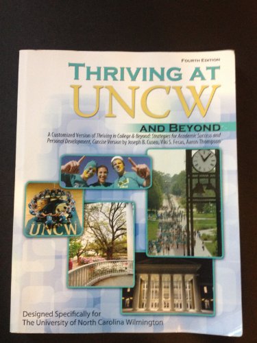 Thriving at UNCW and Beyond: A Customized Version of Thriving in College and Beyond: Strategies for Academic Success and Personal Development: Concise Version