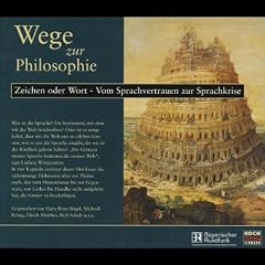 Wege zur Philosophie - Zeichen oder Worte - Vom Sprachvertrauen zur Sprachkrise